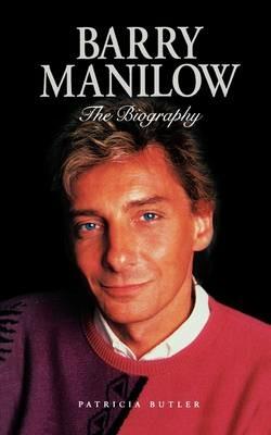 The Magic and the Music: Barry Manilow - The Biography - Patricia Butler - cover