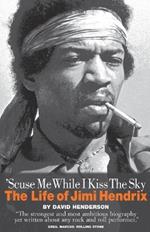 'Scuse Me While I Kiss the Sky: The Life of Jimi Hendrix