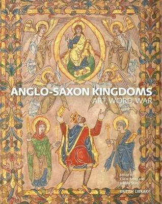 Anglo-Saxon Kingdoms: Art, Word, War - cover