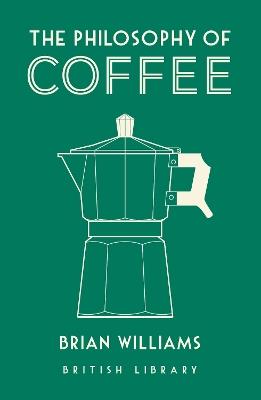 The Philosophy of Coffee - Brian Williams - cover