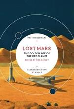 Lost Mars: The Golden Age of the Red Planet