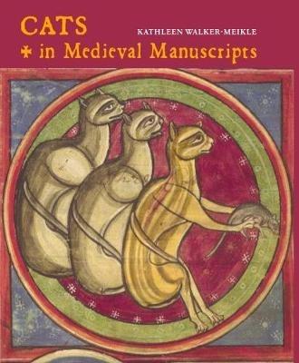 Cats in Medieval Manuscripts - Kathleen Walker-Meikle - cover