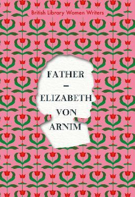 Father - Elizabeth von Arnim - cover