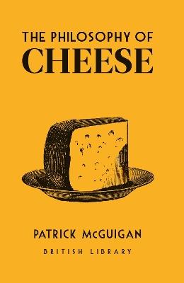The Philosophy of Cheese - Patrick McGuigan - cover