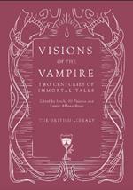 Visions of the Vampire: Two Centuries of Immortal Tales