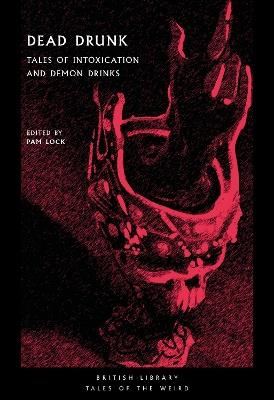 Dead Drunk: Tales of Intoxication and Demon Drinks - cover