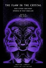 The Flaw in the Crystal: And Other Uncanny Stories by May Sinclair