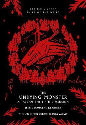 The Undying Monster: A Tale of the Fifth Dimension - Jessie Douglas Kerruish - cover