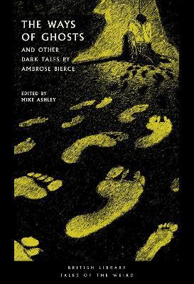 The Ways of Ghosts: And Other Dark Tales by Ambrose Bierce - Ambrose Bierce - cover