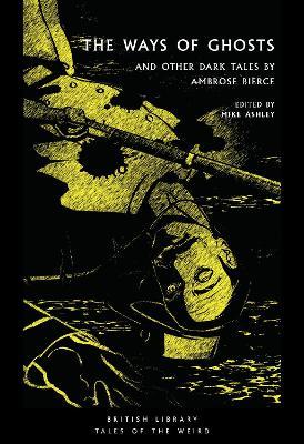 The Ways of Ghosts: And Other Dark Tales by Ambrose Bierce - Ambrose Bierce - cover