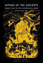 Return of the Ancients: Unruly Tales of the Mythological Weird