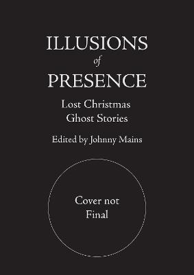 Illusions of Presence: Lost Christmas Ghost Stories - cover