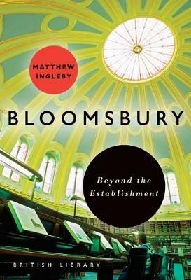 Bloomsbury: Beyond the Establishment - Matthew Ingleby - cover