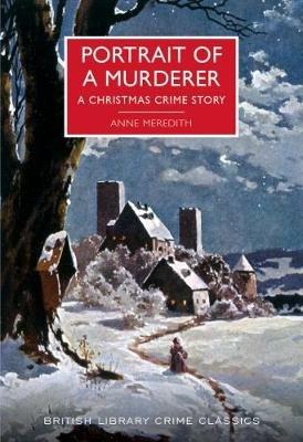 Portrait of a Murderer: A Christmas Crime Story - Anne Meredith,Anthony Gilbert - cover