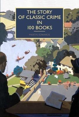 The Story of Classic Crime in 100 Books - Martin Edwards - cover