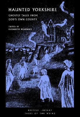 Haunted Yorkshire: Ghostly Tales from God's Own County - cover