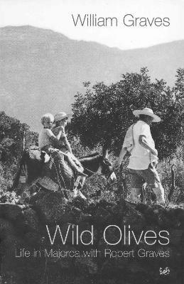 Wild Olives: Life in Majorca With Robert Graves - William Graves - cover