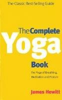 The Complete Yoga Book: The Yoga of Breathing, Posture and Meditation - James Hewitt - cover