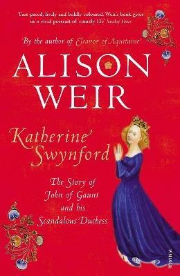 Katherine Swynford: The Story of John of Gaunt and His Scandalous Duchess - Alison Weir - cover