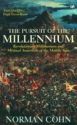 The Pursuit Of The Millennium: Revolutionary Millenarians and Mystical Anarchists of the Middle Ages - Norman Cohn - cover