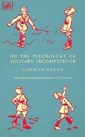 On The Psychology Of Military Incompetence - M Dixon,Norman F Dixon - cover
