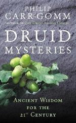 Druid Mysteries: Ancient Wisdom for the 21st Century