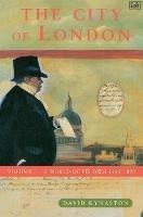 The City Of London Volume 1: A World of its Own 1815-1890 - David Kynaston - cover