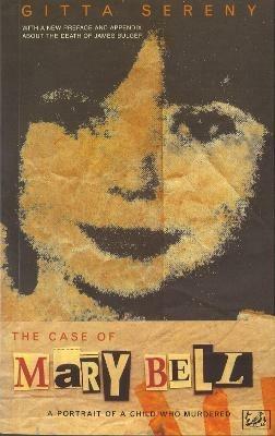 The Case Of Mary Bell: A Portrait of a Child Who Murdered - Gitta Sereny - cover