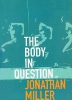 The Body In Question - Jonathan Miller - cover