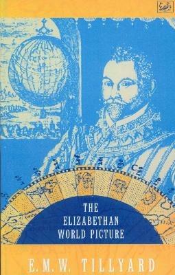 The Elizabethan World Picture - E M W Tillyard - cover