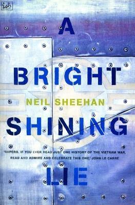 A Bright Shining Lie: John Paul Vann and America in Vietnam - Neil Sheehan - cover