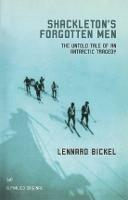 Shackleton's Forgotten Men: The Untold Tale of an Antarctic Tragedy - Lennard Bickel - cover