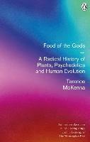 Food Of The Gods: A Radical History of Plants, Psychedelics and Human Evolution - Terence McKenna - cover