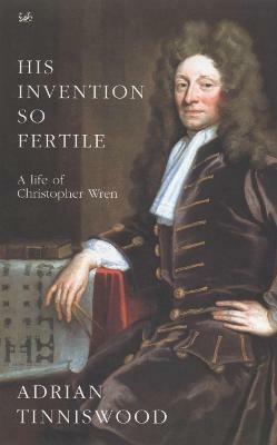 His Invention So Fertile - Adrian Tinniswood - cover
