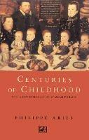 Centuries Of Childhood - Philippe Aries - cover