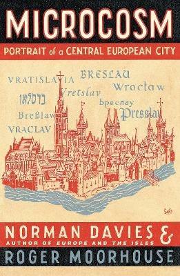 Microcosm: A Portrait of a Central European City - Norman Davies,Roger Moorhouse - cover