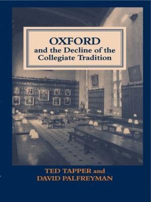 Oxford and the Decline of the Collegiate Tradition - David Palfreyman,Ted Tapper - cover