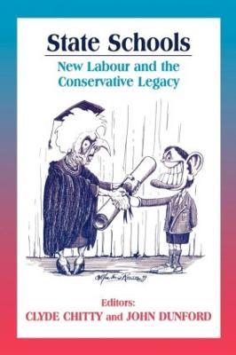 State Schools: New Labour and the Conservative Legacy - John Dunford,Clyde Chitty - cover