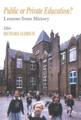 Public or Private Education?: Lessons from History - Richard Aldrich - cover