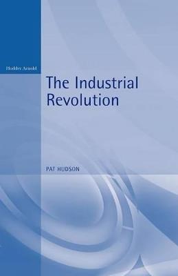 The Industrial Revolution - Pat Hudson - cover