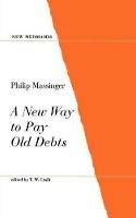 A New Way to Pay Old Debts - Philip Massinger - cover