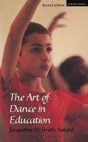 The Art of Dance in Education - Jacqueline M. Smith-Autard - cover