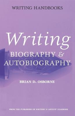 Writing Biography and Autobiography - Brian D. Osborne - cover