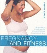 Pregnancy and Fitness: All You Need to Know to Exercise Safely and Effectively Throughout Pregnancy