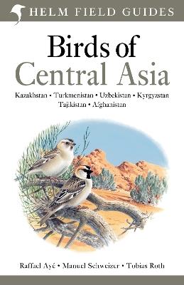 Birds of Central Asia - Raffael Ayé,Manuel Schweizer,Tobias Roth - cover