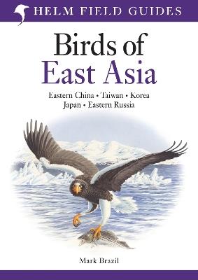 Field Guide to the Birds of East Asia - Mark Brazil - cover