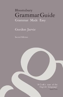 Bloomsbury Grammar Guide: Grammar Made Easy - Gordon Jarvie - cover