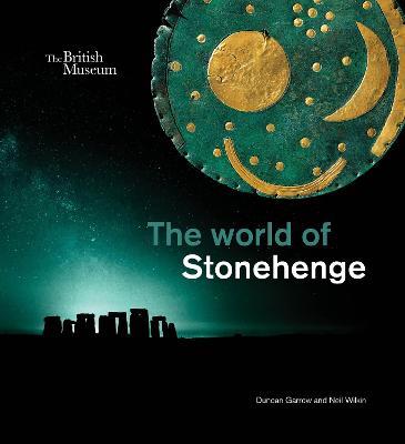 The world of Stonehenge - Duncan Garrow,Neil Wilkin - cover