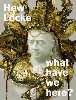 Hew Locke: what have we here? - Hew Locke,Isabel Seligman,Indra Khanna - cover