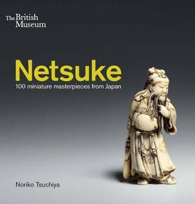 Netsuke: 100 miniature masterpieces from Japan - Noriko Tsuchiya - cover